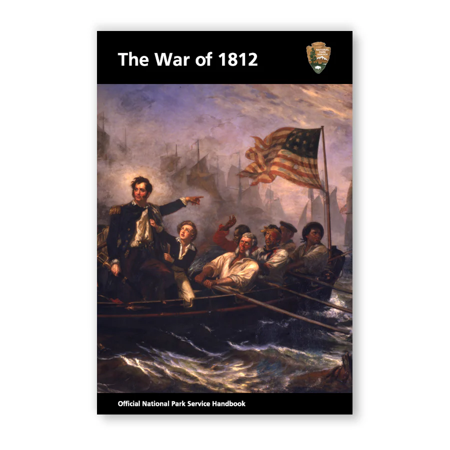 The War of 1812: Official NPS Handbook